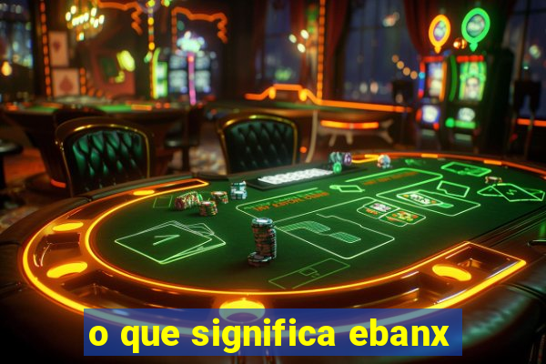 o que significa ebanx